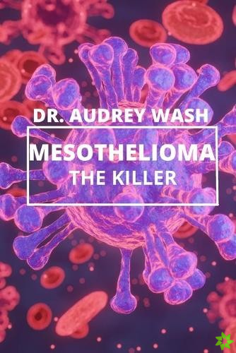 Mesothelioma The Killer