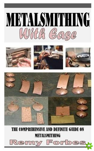 Metalsmithing with Ease
