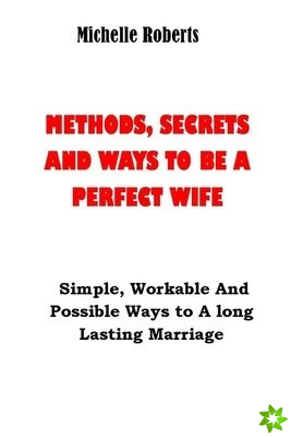 Methods, Secrets and Ways to Be a Perfect Wife