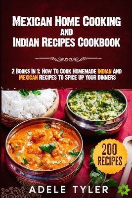 Mexican Home Cooking and Indian Recipes Cookbook
