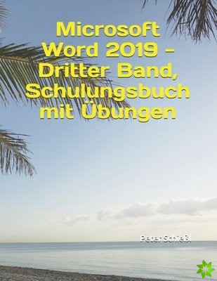 Microsoft Word 2019 - Dritter Band, Schulungsbuch mit UEbungen