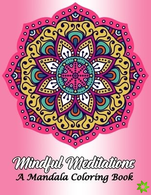 Mindful Meditations A Mandala Coloring Book