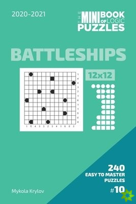Mini Book Of Logic Puzzles 2020-2021. Battleships 12x12 - 240 Easy To Master Puzzles. #10