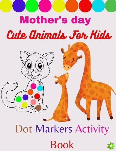 Mother's day cute animals for kids dot markers activity book