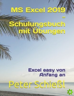 MS Excel 2019 - Schulungsbuch mit UEbungen