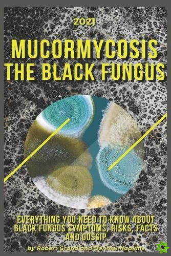 Mucormycosis. The Black Fungus