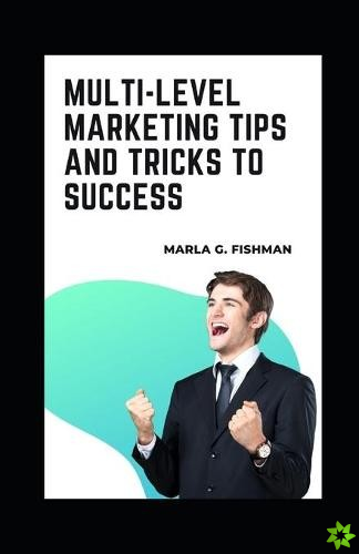 Multi-Level Marketing Tips and Tricks to Success
