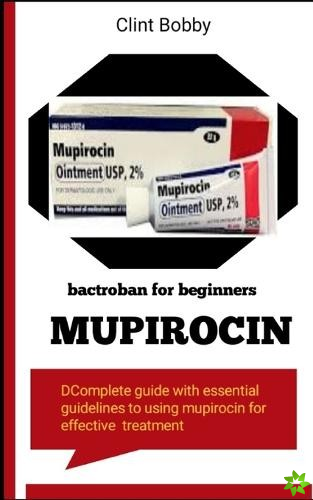Mupirocin Bactroban for Beginners