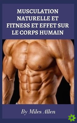Musculation Naturelle Et Fitness Et Effet Sur Le Corps Humain
