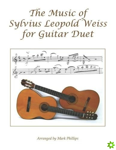 Music of Sylvius Leopold Weiss for Guitar Duet