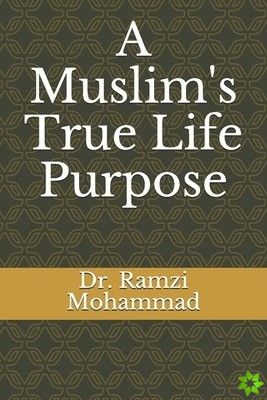 Muslim's True Life Purpose