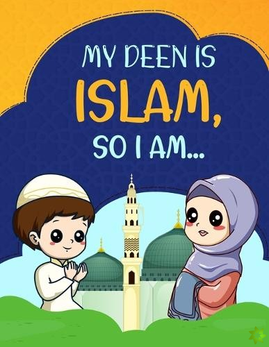 My Deen Is Islam, so I Am...