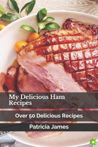 My Delicious Ham Recipes