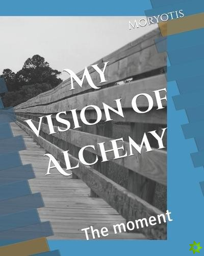 My vision of Alchemy