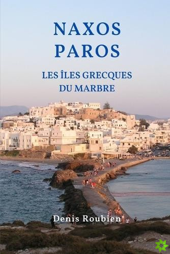 Naxos - Paros. Les Iles Grecques du marbre