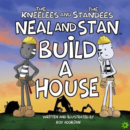 Neal and Stan Build A House