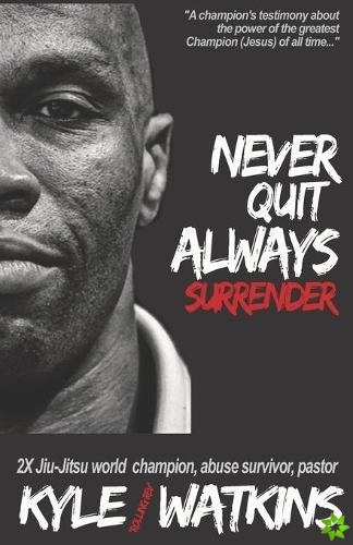 Never Quit, Always Surrender
