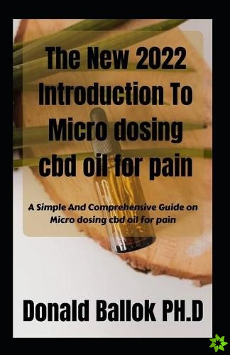New 2022 Introduction To Micro dosing cbd oil for pain
