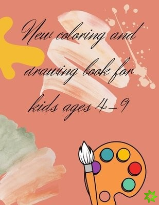 New coloring and drawing book for kids ages 4-9