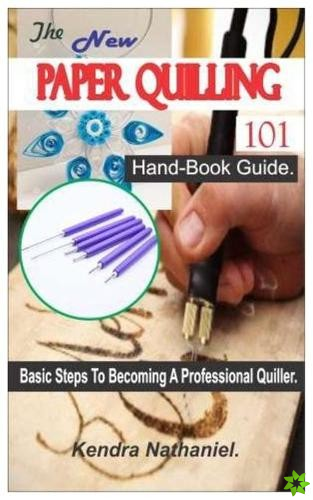 New Paper Quilling 101 Hand-Book