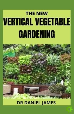 New Vertical Vegetable Gardening