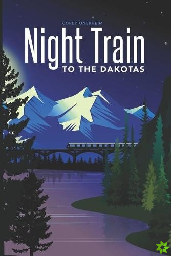 Night Train to the Dakotas