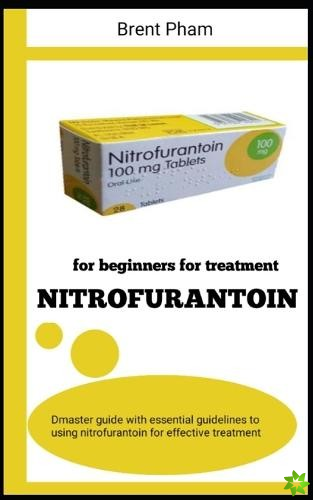 Nitrofurantoin for Beginners for Treatment