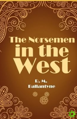 Norsemen in the West Illustrated