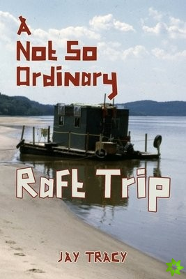 Not So Ordinary Raft Trip