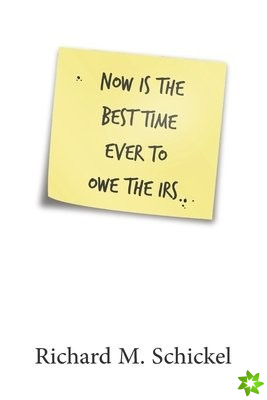 Now is the Best Time Ever to Owe the IRS