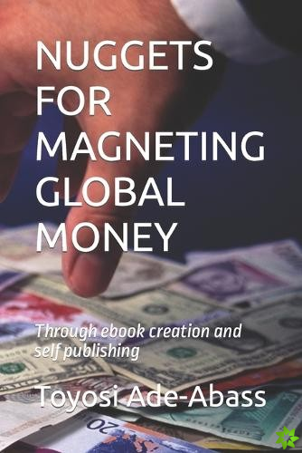 Nuggets for Magneting Global Money