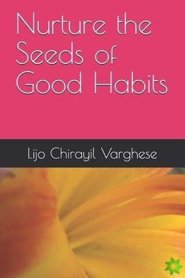 Nurture the Seeds of Good Habits