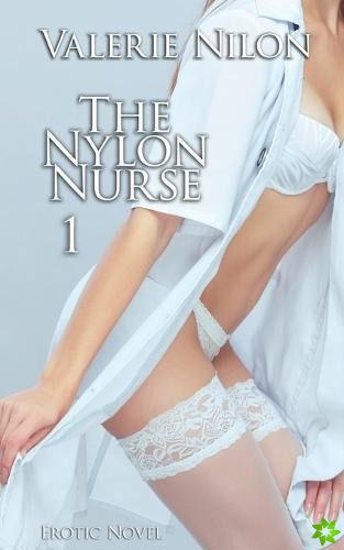 Nylon Nurse 1 Erotic Novel
