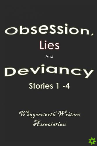 Obsession, Lies and Deviancy