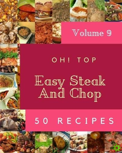 Oh! Top 50 Easy Steak And Chop Recipes Volume 9