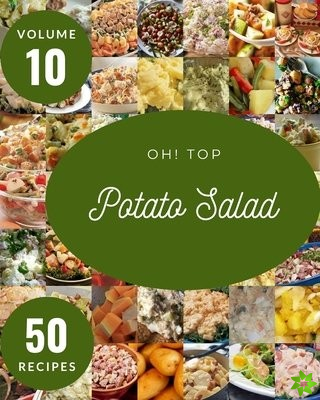 Oh! Top 50 Potato Salad Recipes Volume 10