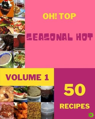 Oh! Top 50 Seasonal Hot Recipes Volume 1