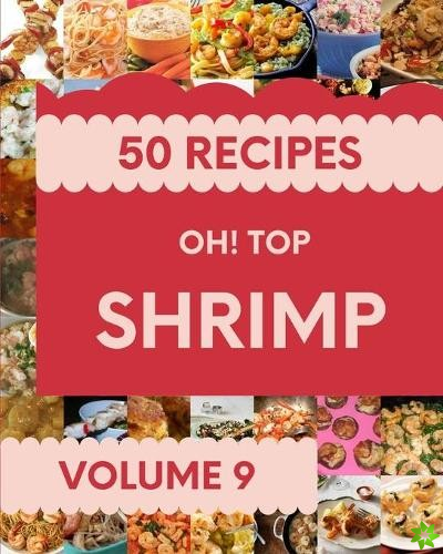 Oh! Top 50 Shrimp Recipes Volume 9