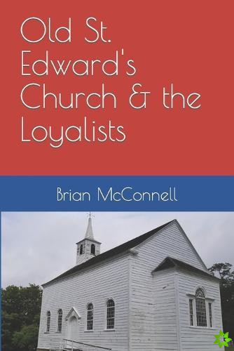 Old St. Edward's Church & the Loyalists