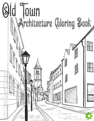 Old Town Architecture Coloring Book