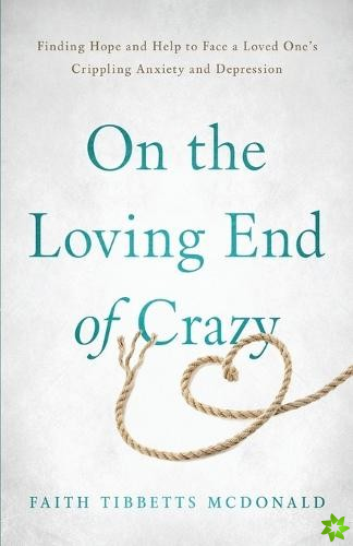 On the Loving End of Crazy