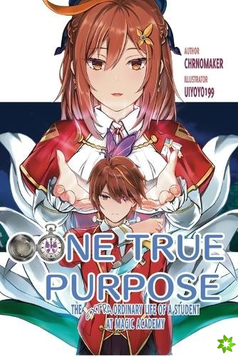One True Purpose-The Extraordinary Life of a Student at Magic Academy, Vol. 1
