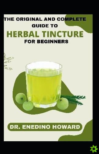 original and complete guide to herbal tincture for beginners
