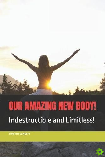Our Amazing New Body!