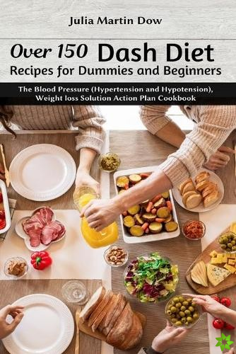 Over 150 Dash Diet Recipes for Dummies and Beginners