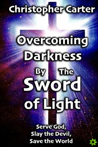 Overcoming Darkness by the Sword of Light