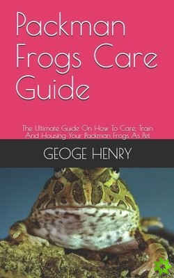 Packman Frogs Care Guide