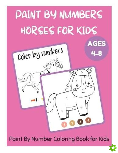 Paint By Numbers Horses for Kids Ages 4-8 - Paint By Number Coloring Book for Kids