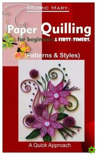 Paper Quilling for beginners & first timers.