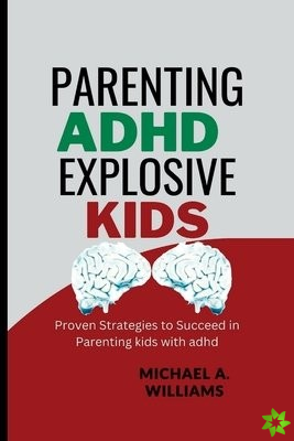 Parenting ADHD Explosive Kids